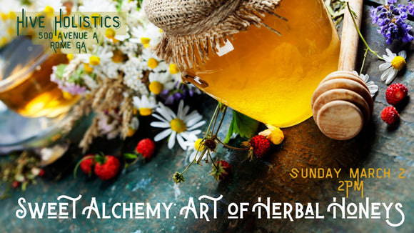 ** Sold Out** Sweet Alchemy: Art of Herbal Honeys - Sunday 3/2